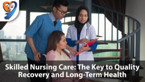 Skilled nursing care