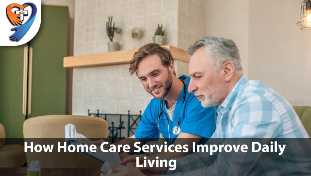 How Home Care Services Improve Daily Living